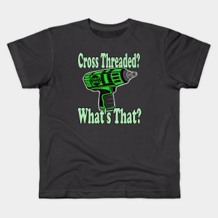 Cross threaded what's that? Impact gun Kids T-Shirt